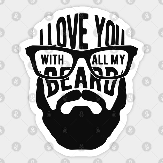 Beard - I love you with all my beard Sticker by KC Happy Shop